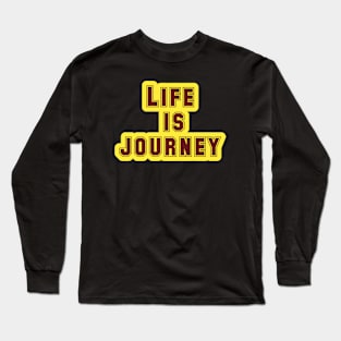 Life is a journey Long Sleeve T-Shirt